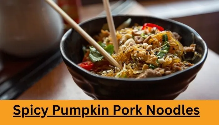 Spicy Pumpkin Pork Noodles