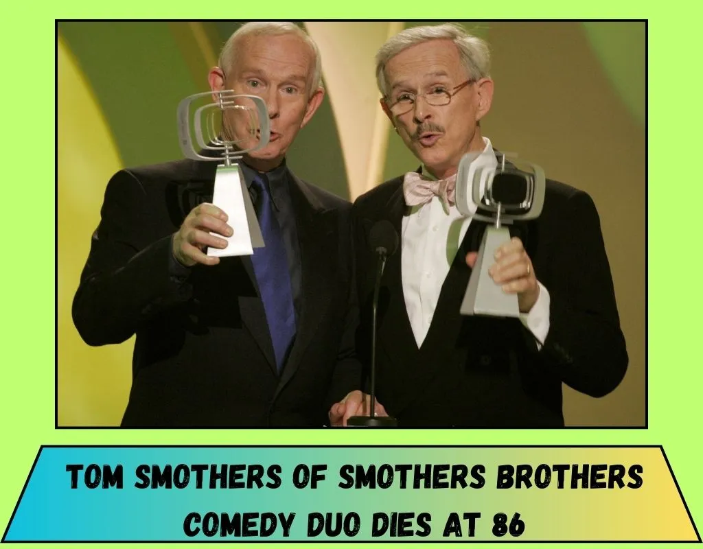 Tom Smothers of Smothers Brothers Comedy Duo Dies at 86