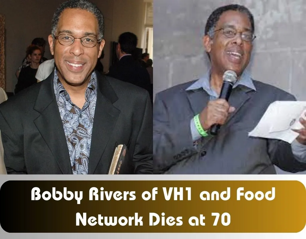 Bobby Rivers of VH1 and Food Network Dies at 70