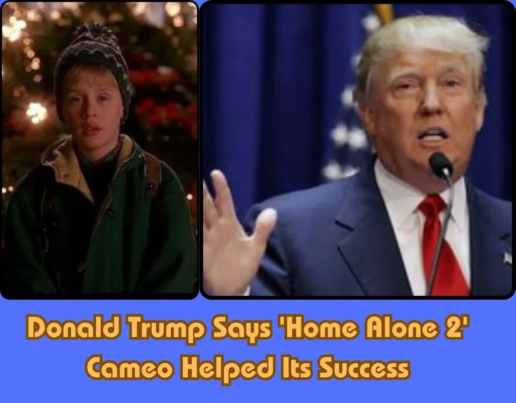 Donald Trump Says 'Home Alone 2' Cameo Helped Its Success