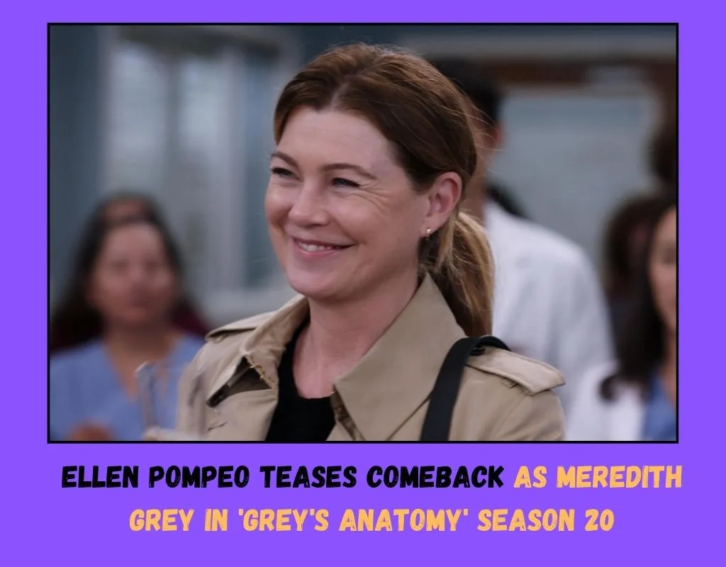 Ellen Pompeo Teases Comeback as Meredith Grey in 'Grey's Anatomy' Season 20