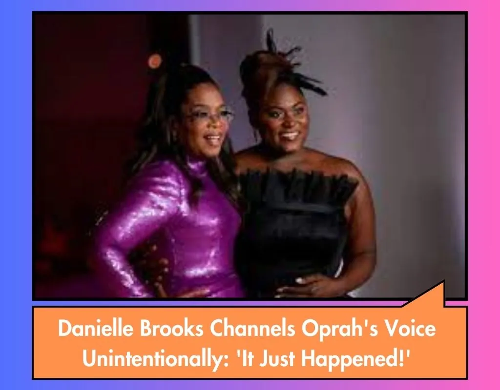 Danielle Brooks Channels Oprah's Voice Unintentionally: 'It Just Happened!'