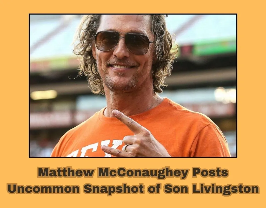 Matthew McConaughey Posts Uncommon Snapshot of Son Livingston: 'Cherishing Your Growth'