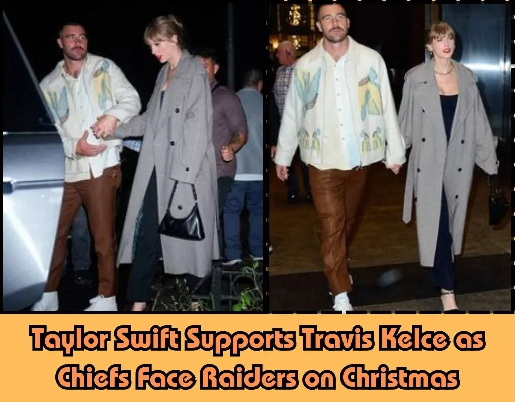 Taylor Swift Supports Travis Kelce as Chiefs Face Raiders on Christmas: